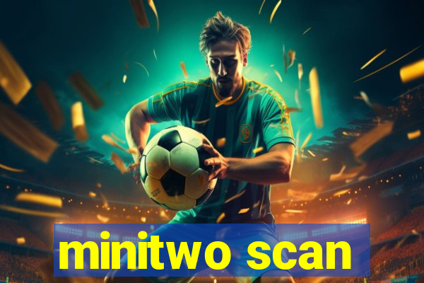 minitwo scan